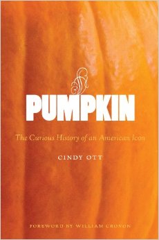 Pumpkin: The Curious History of an American Icon by Cindy Ott