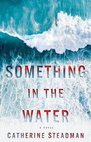 Something in the Water by Catherine Steadman