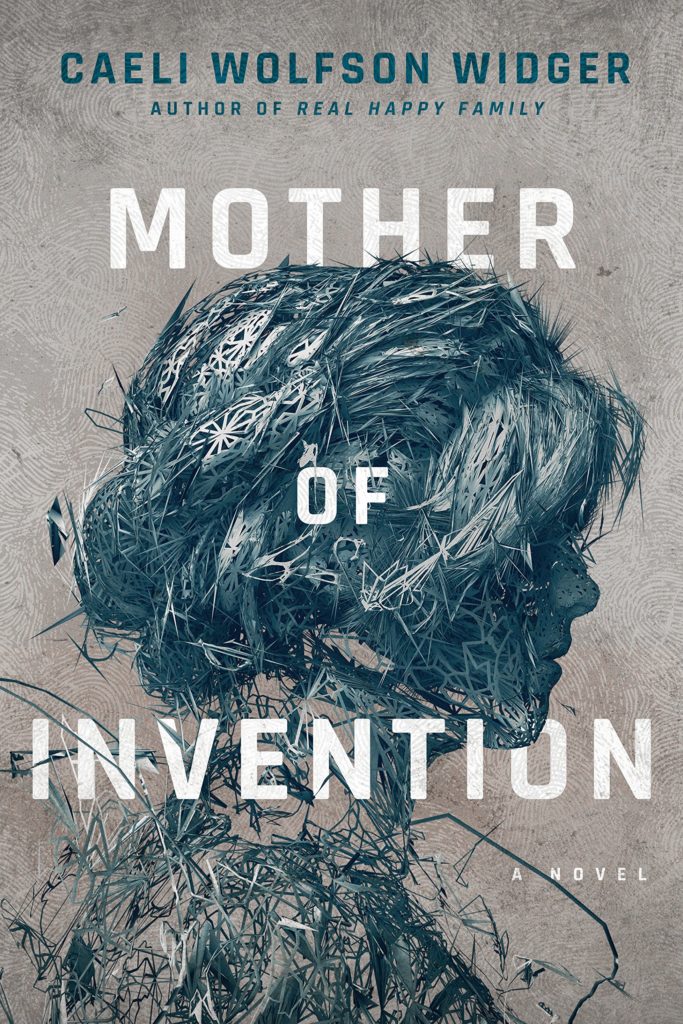 Mother of Invention by Caeli Wolfson Winger