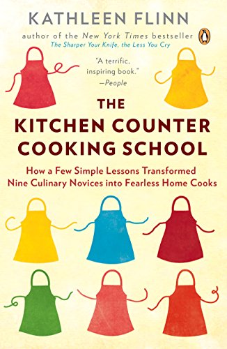 The Kitchen Counter Cooking School by Kathleen Flinn