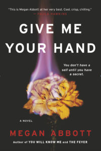 Give Me Your Hand by Megan Abbott