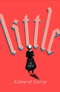 Little by Edward Carey