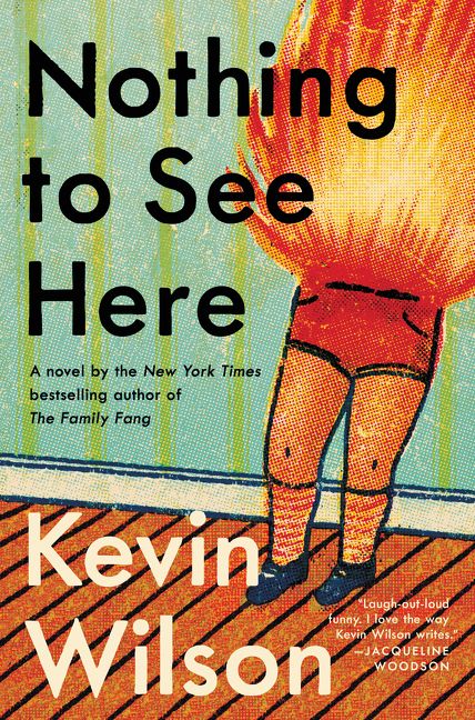 Nothing to See Here by Kevin Wilson