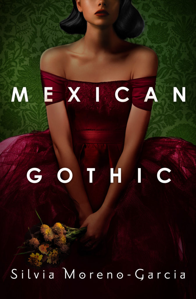 Mexican Gothic by Sylvia Moreno-Garcia