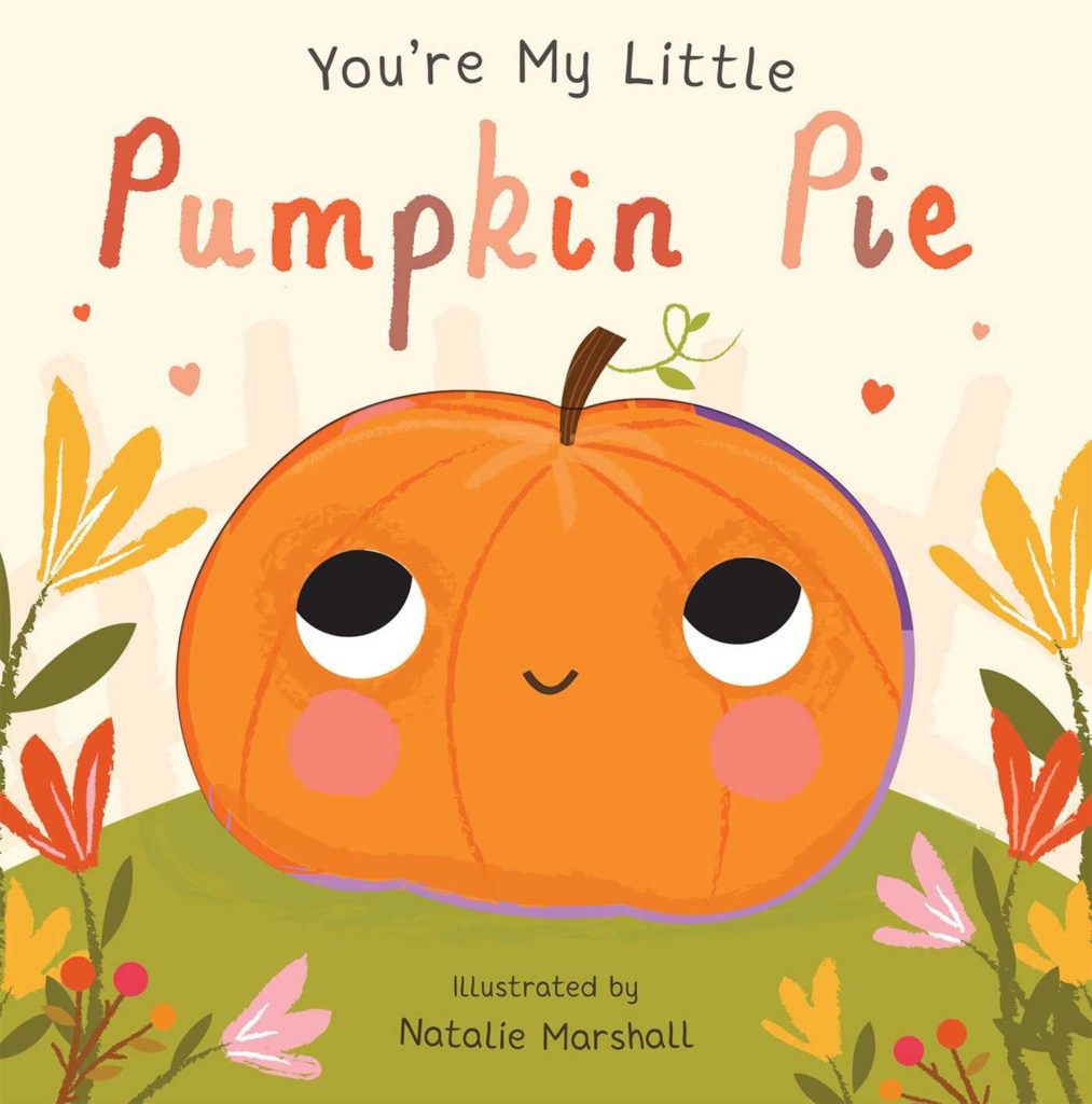 You're My Little Pumpkin Pie by Natalie Marshall